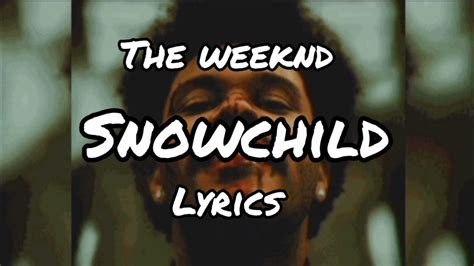 the weeknd lyrics|snowchild the weeknd lyrics.